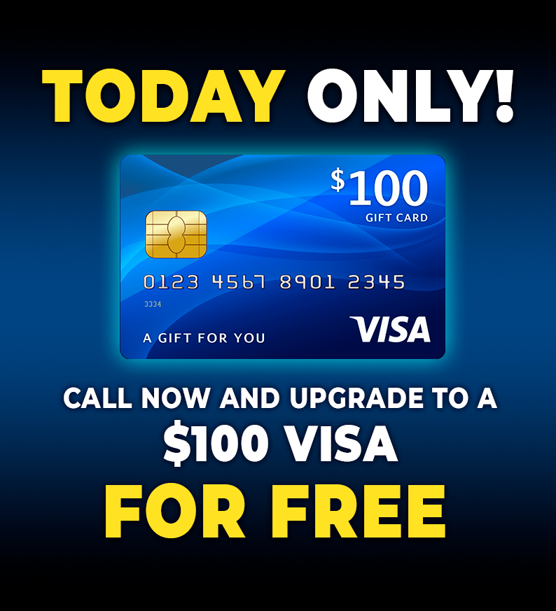 today only! call now and get a $100 visa instead of $50